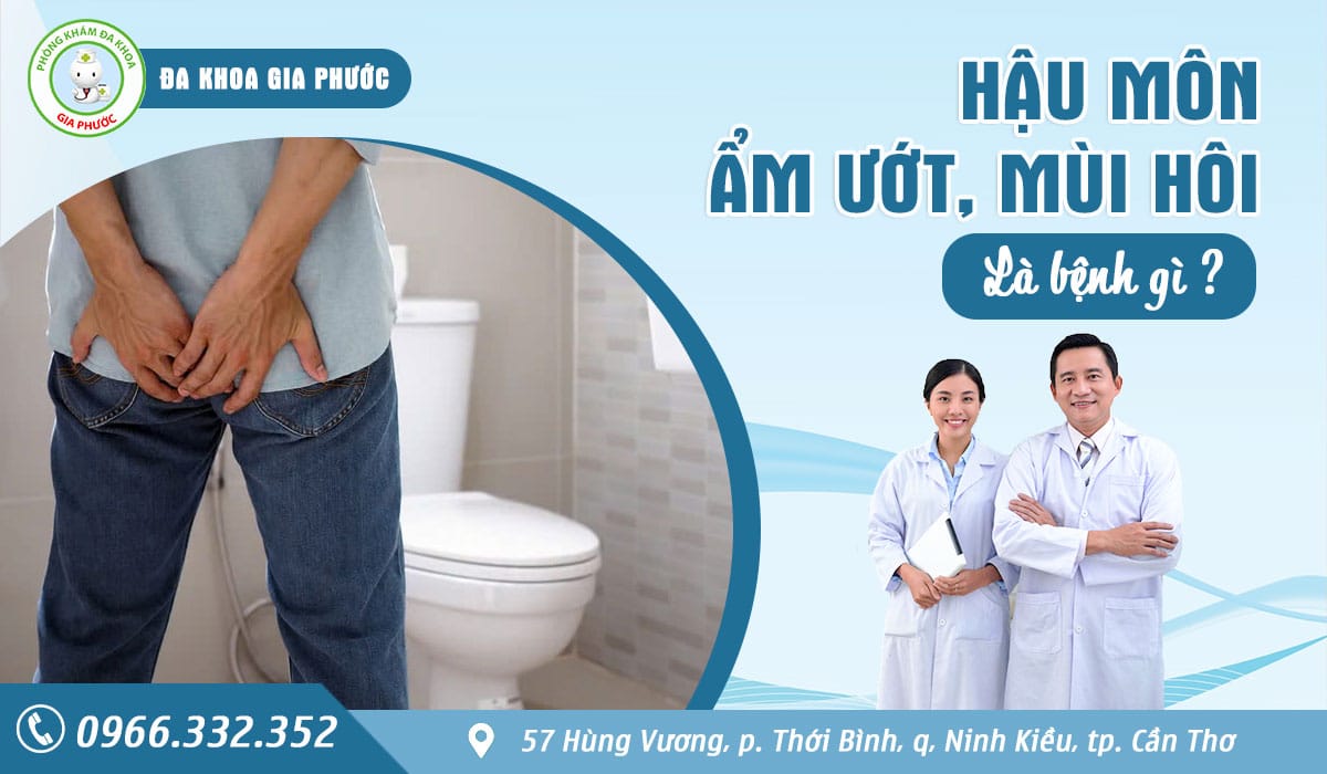 Hậu môn ẩm ướt có mùi hôi cảnh báo bệnh gì?