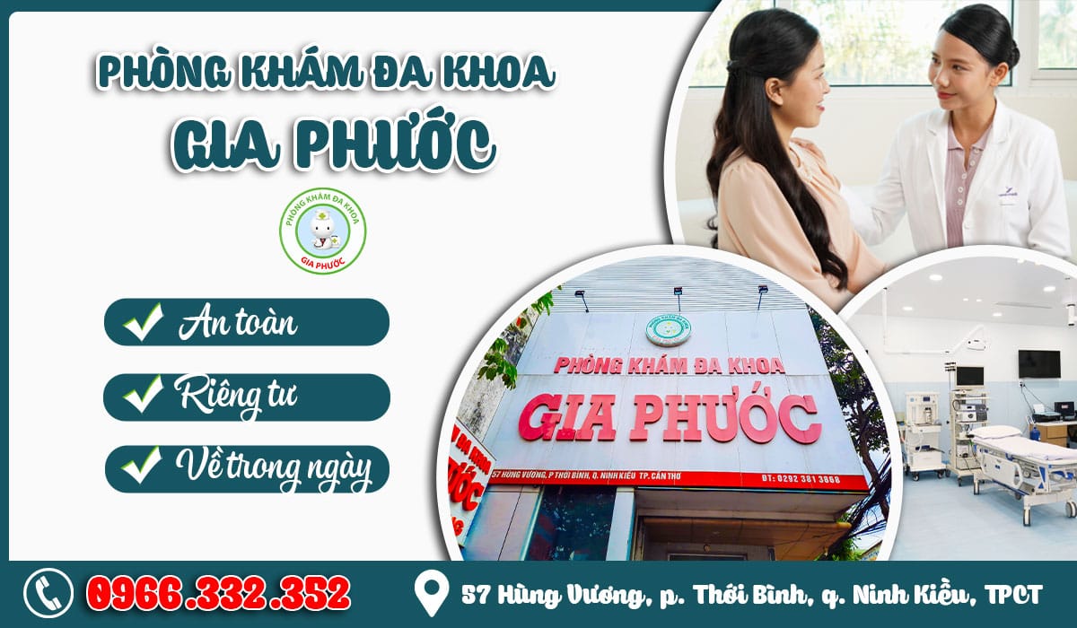 Phòng khám đa khoa Gia Phước - Địa chỉ phá thai Cần Thơ an toàn, uy tín