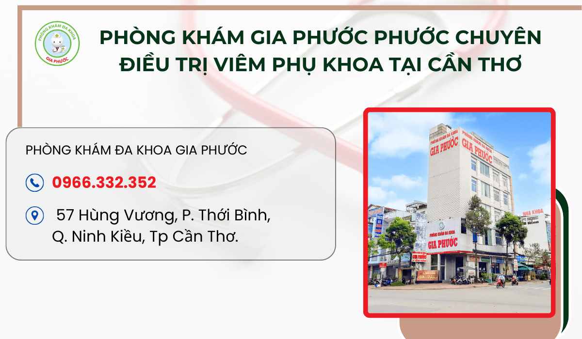 Bị viêm phụ khoa điều trị ở đâu Phòng khám Gia Phước địa chỉ chuyên điều trị bệnh viêm phụ khoa tại Cần Thơ