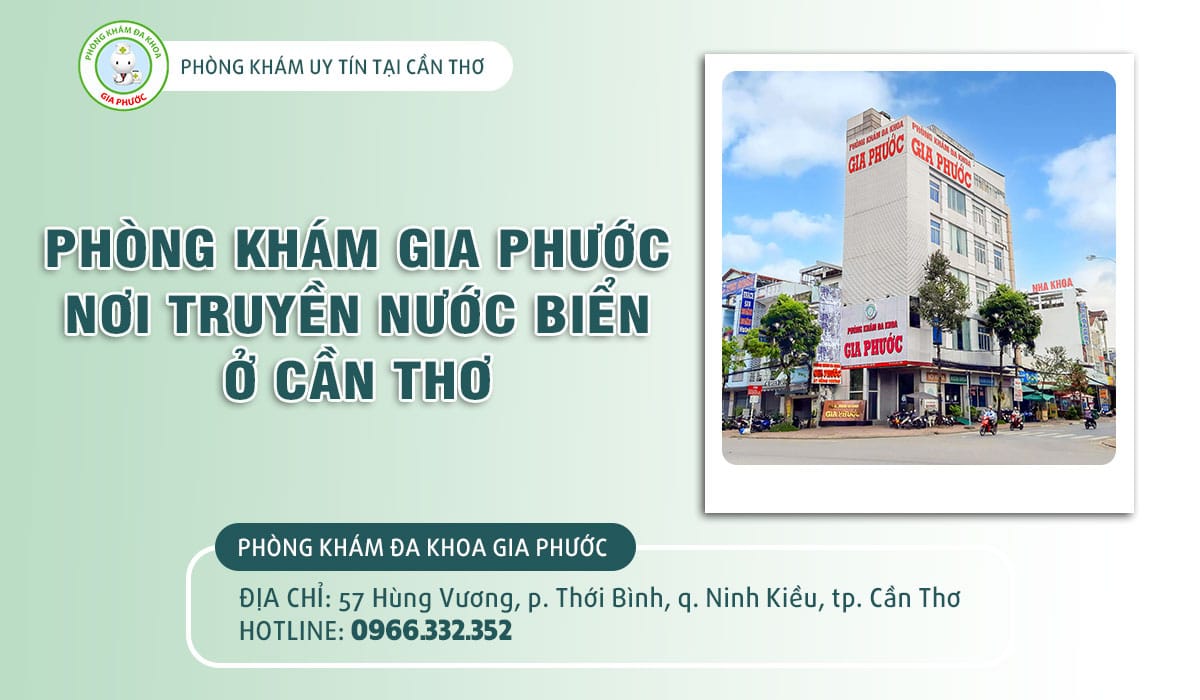 Phòng khám đa khoa Gia Phước - Nơi truyền nước biển ở Cần Thơ giá hợp lý