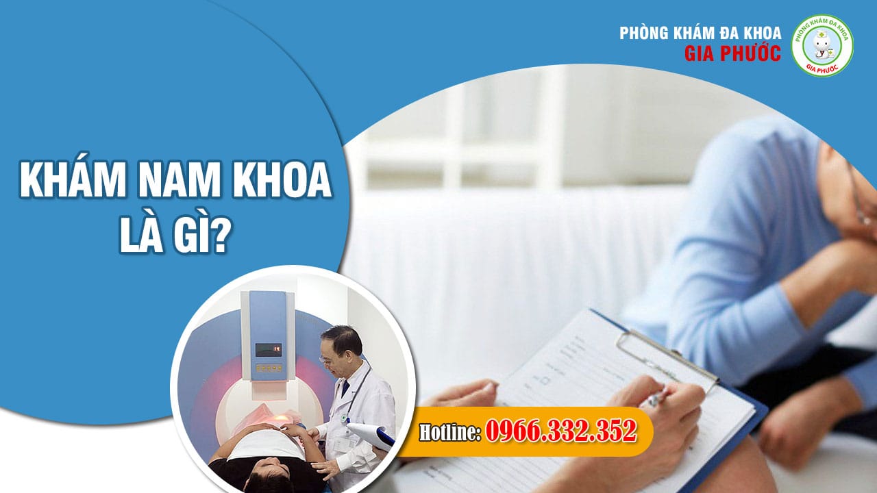 Khám nam khoa ở Cần Thơ là khám những gì?