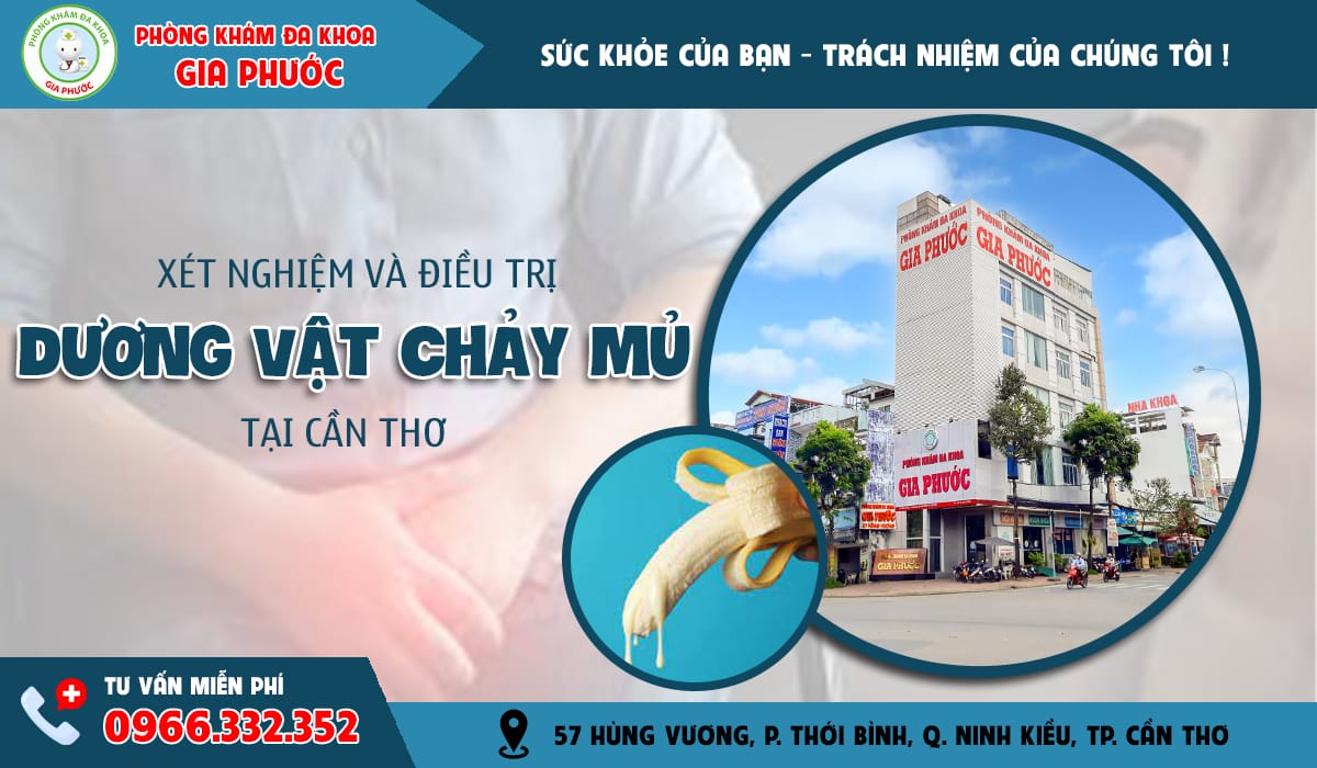 Phòng khám đa khoa Gia Phước - Xét nghiệm và điều trị chảy mủ dương vật tại Cần Thơ