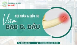 Địa chỉ chữa viêm bao quy đầu tốt tại Cần Thơ