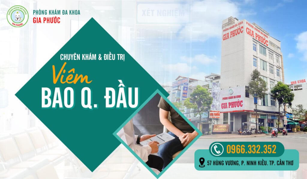 Phòng khám đa khoa Gia Phước - Địa chỉ khám và điều trị viêm bao quy đầu ở Cần Thơ
